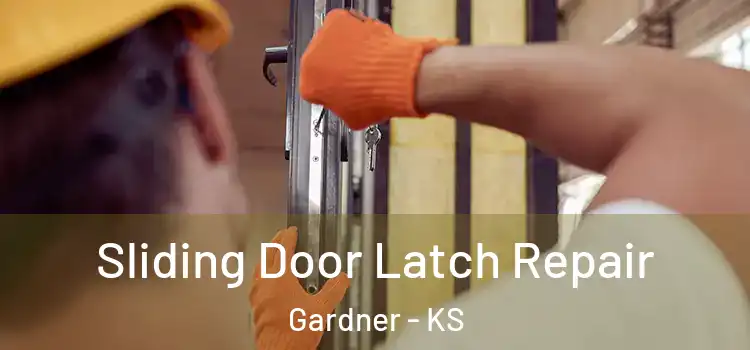 Sliding Door Latch Repair Gardner - KS